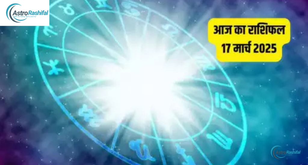 Horoscope March 17 2025