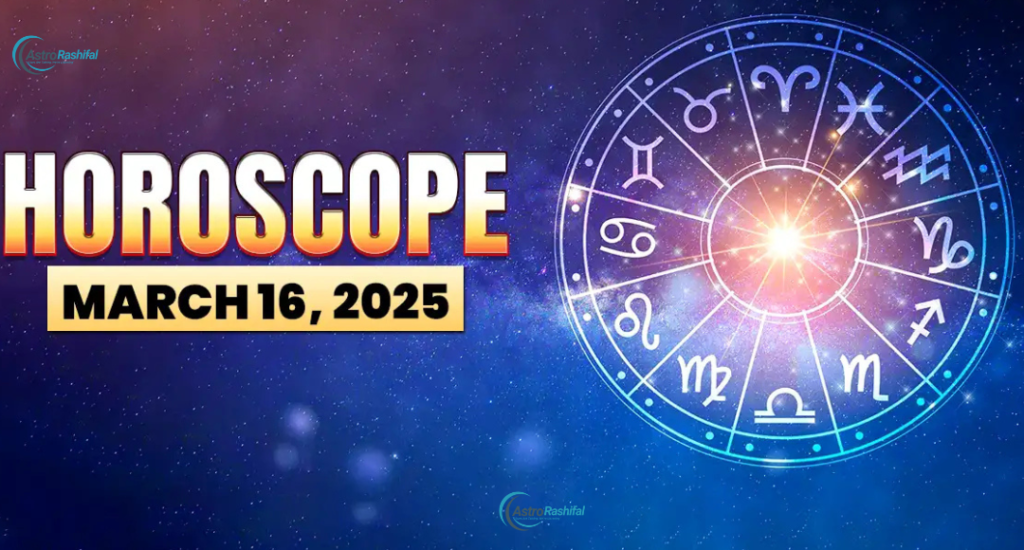 Today's Horoscope March 16 2025