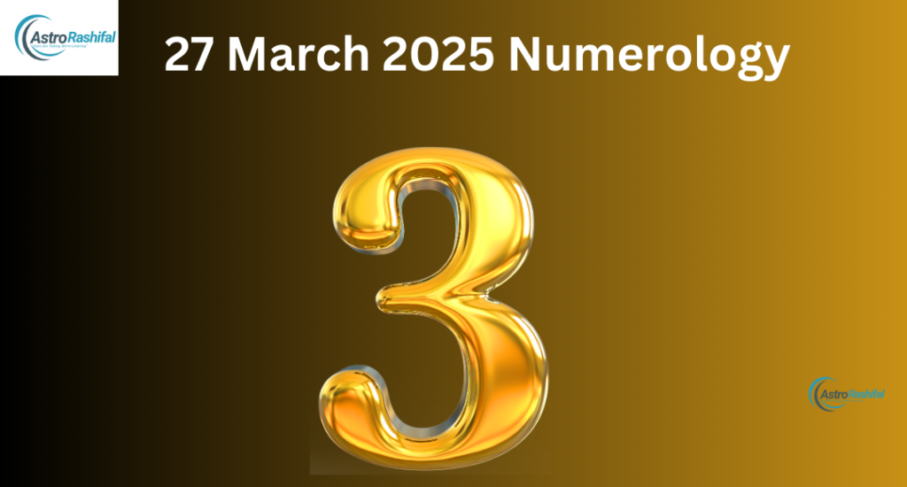 Today’s Numerology 27 March 2025