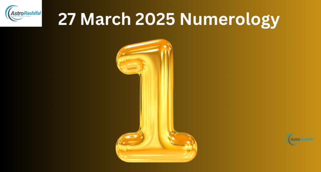 Today’s Numerology 27 March 2025
