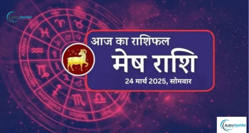 Horoscope 24 March 2025 Monday