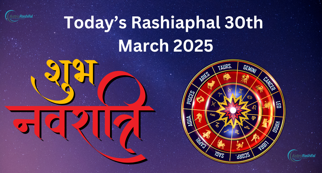 Aaj Ka Rashifal 30 March 2025