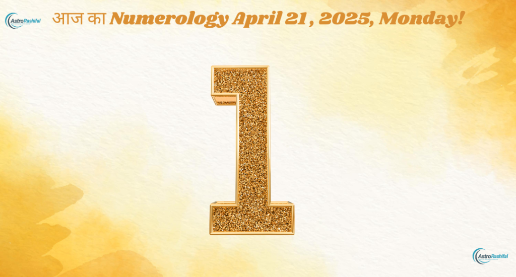 Today's Numerology 21 April 2025