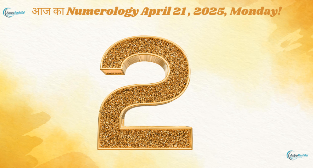 Today's Numerology 21 April 2025