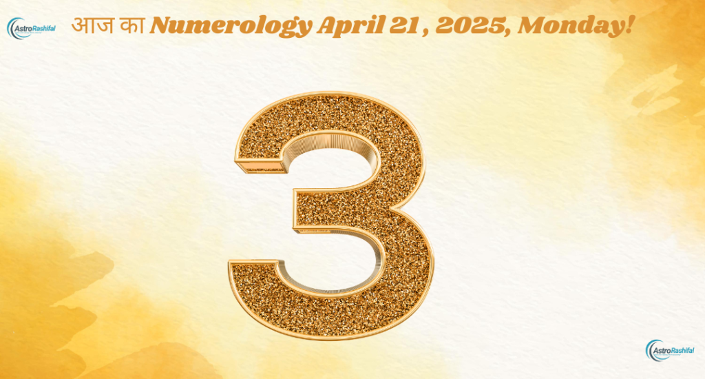 Today's Numerology 21 April 2025