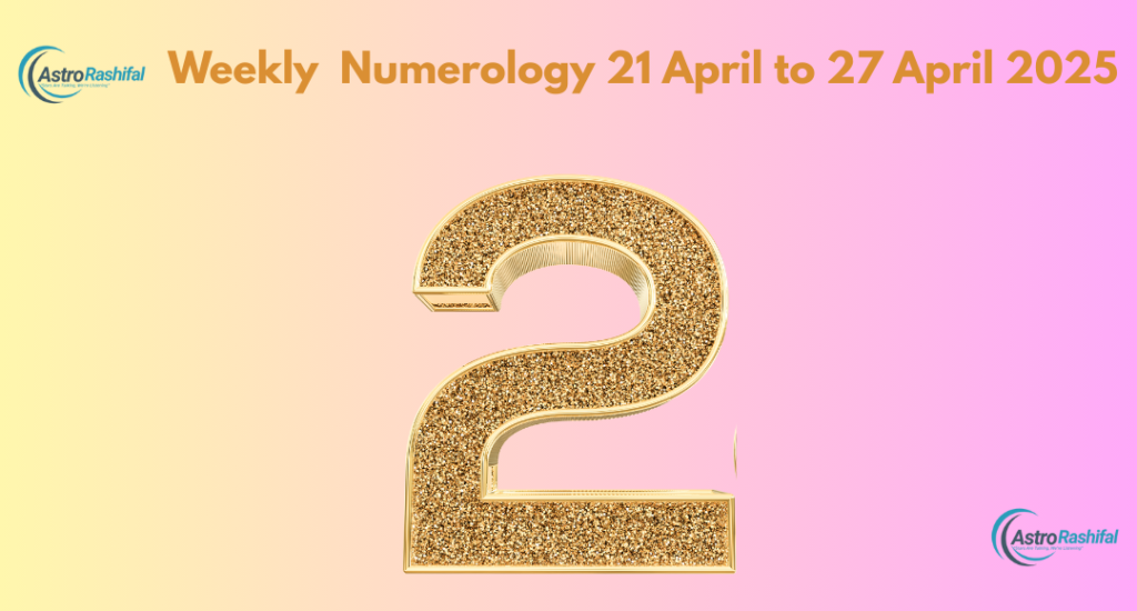 Weekly Numerology 21-27 April 2025