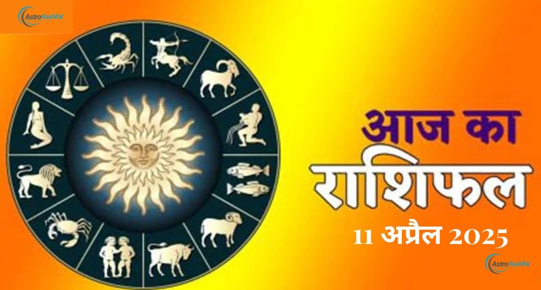 Horoscope 11 April 2025