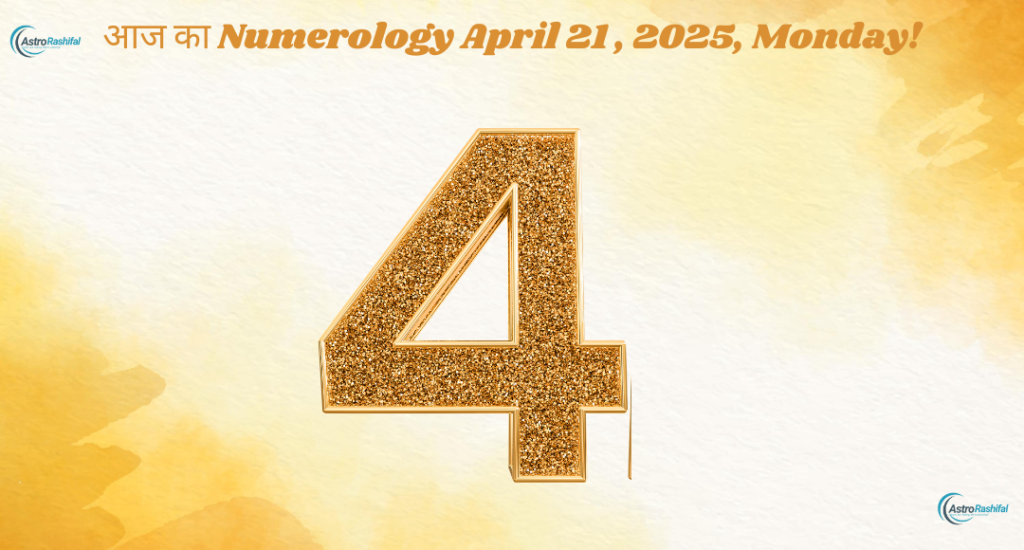 Today's Numerology 21 April 2025