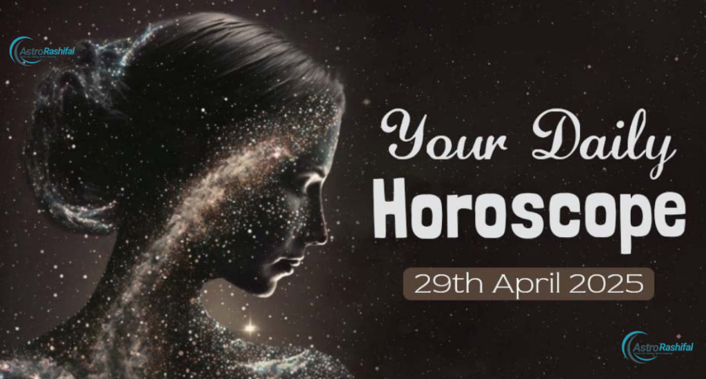 Horoscope Today 29 April 2025
