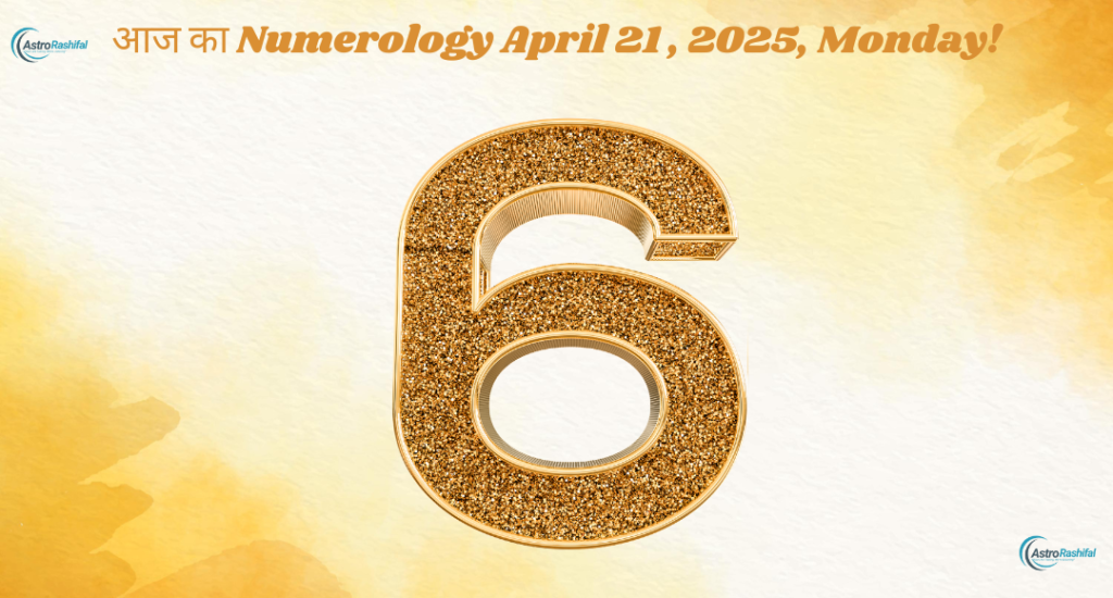 Today's Numerology 21 April 2025