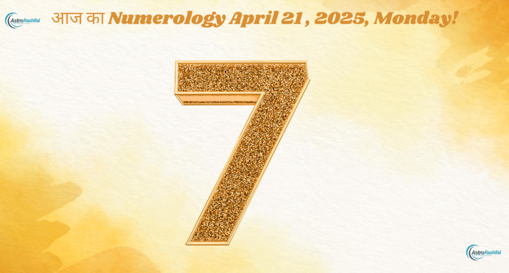 Today's Numerology 21 April 2025