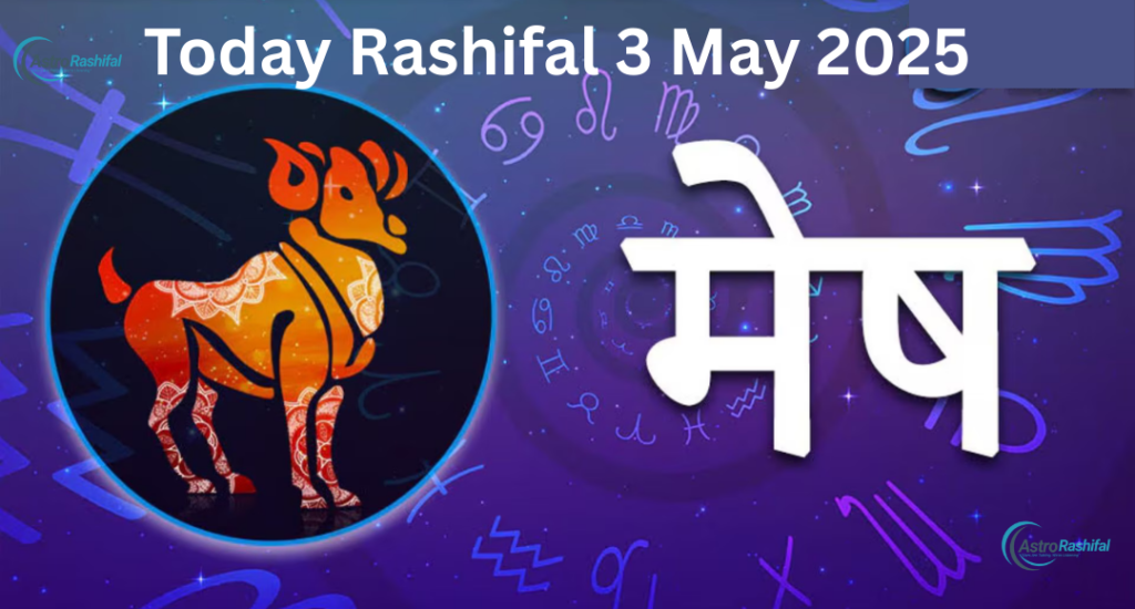 Today Rashifal 3 May 2025