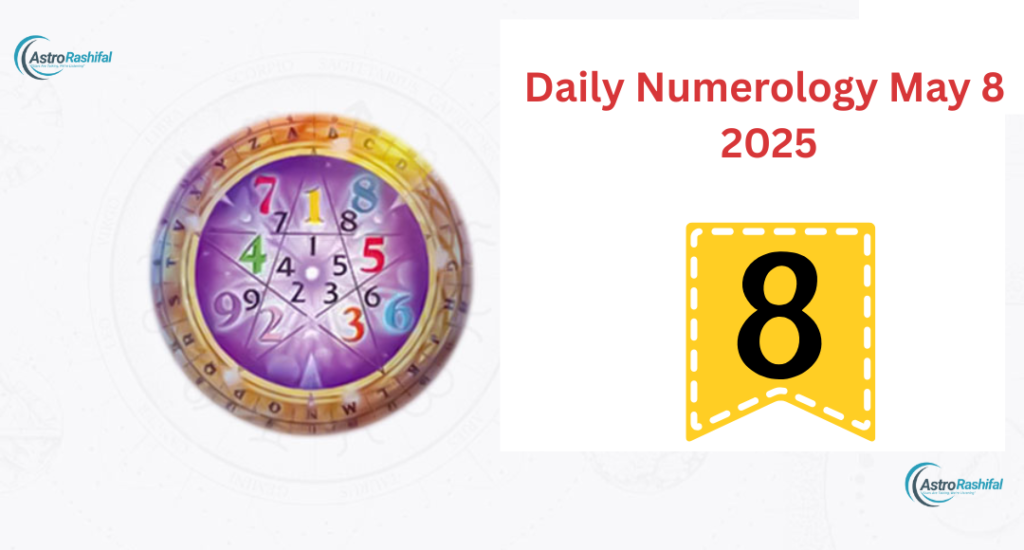 Daily Numerology Horoscope of May 8, 2025
