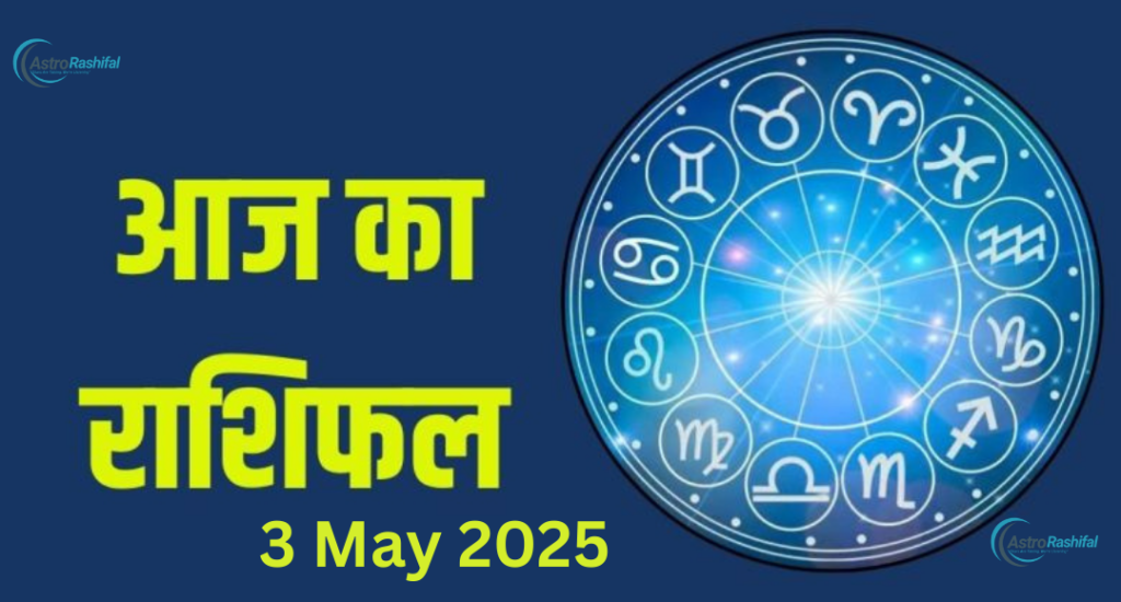 Today Rashifal 3 May 2025
