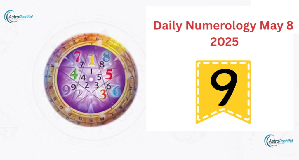 Daily Numerology Horoscope of May 8, 2025