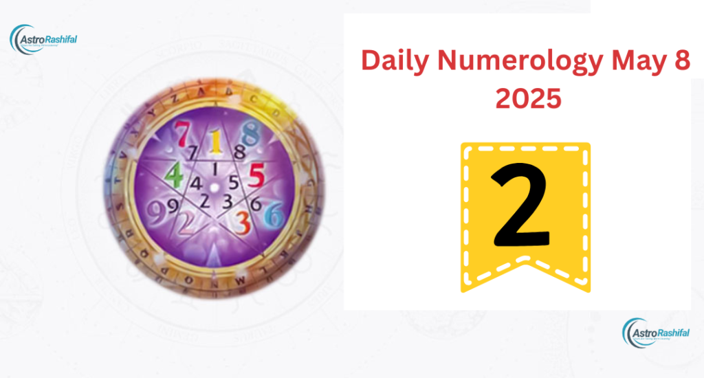 Daily Numerology Horoscope of May 8, 2025