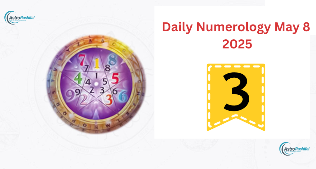 Daily Numerology Horoscope of May 8, 2025