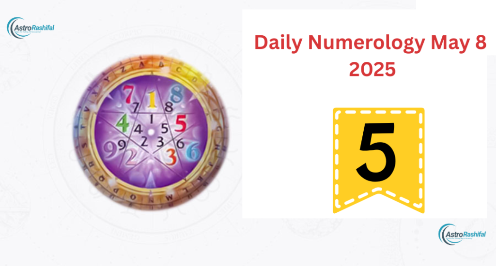 Daily Numerology Horoscope of May 8, 2025