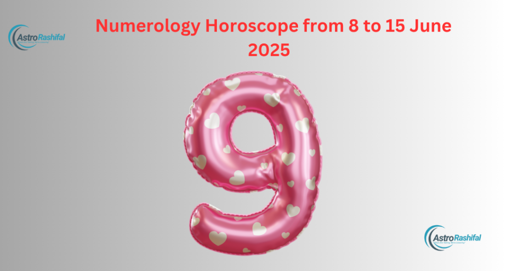 Numerology Horoscope from 8 to 15 June 2025