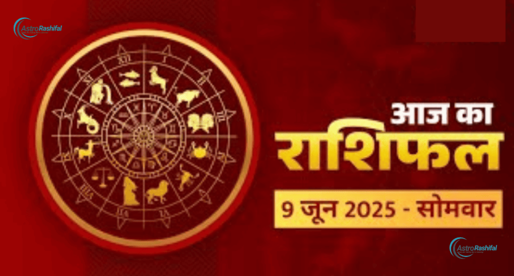 Today's Horoscope 9 June 2025