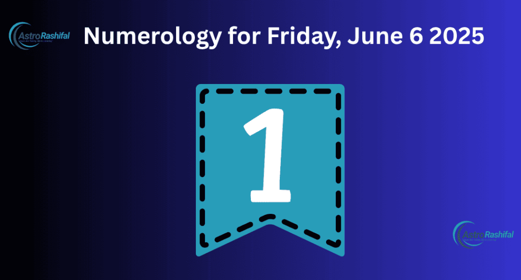 Numerology for Friday, June 6