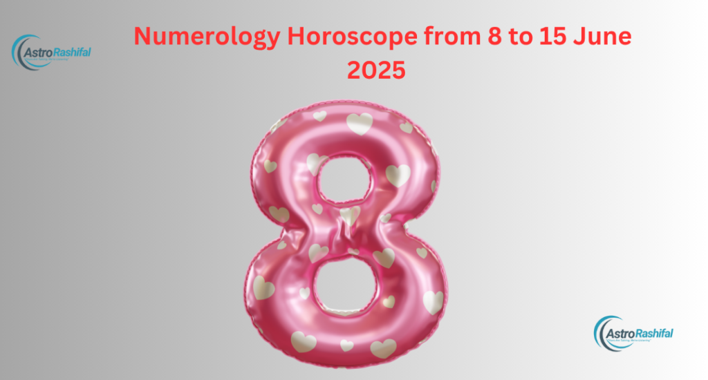 Numerology Horoscope from 8 to 15 June 2025