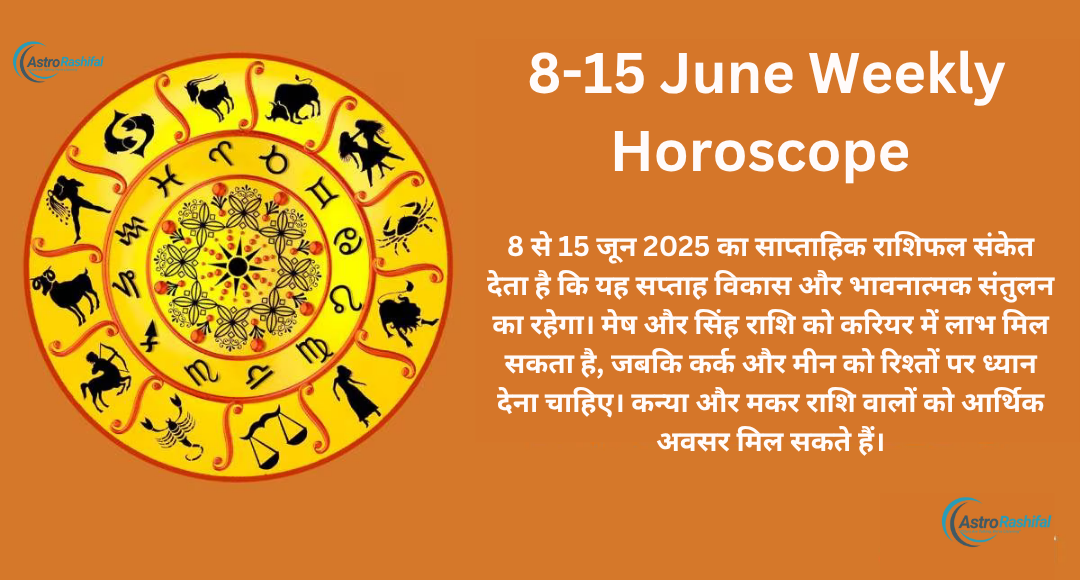 8-15 June Weekly Horoscope