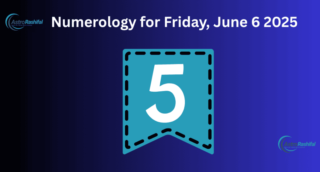 Numerology for Friday, June 6