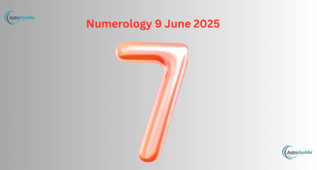 Numerology 9 June 2025