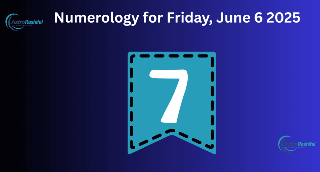 Numerology for Friday, June 6