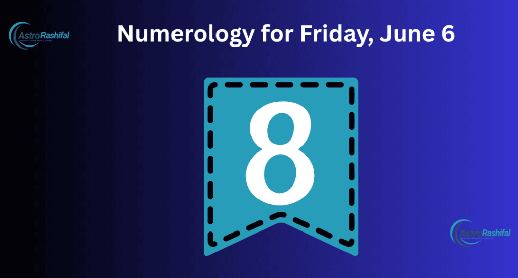 Numerology for Friday, June 6