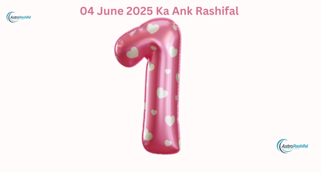 04 June 2025 Ka Ank Rashifal 