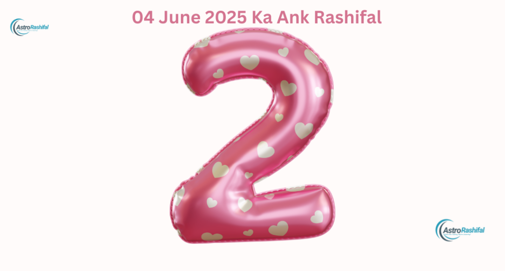 04 June 2025 Ka Ank Rashifal 