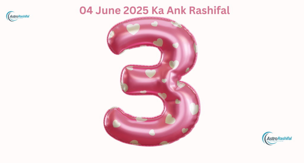 04 June 2025 Ka Ank Rashifal 