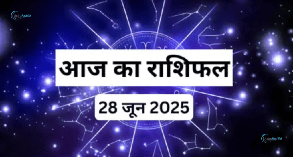 Horoscope 28 June 2025