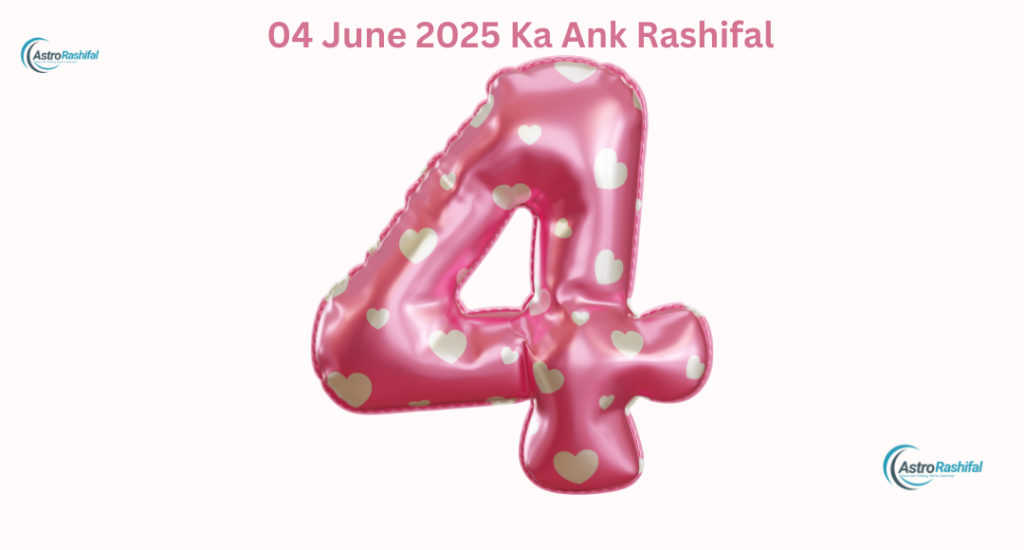 04 June 2025 Ka Ank Rashifal 