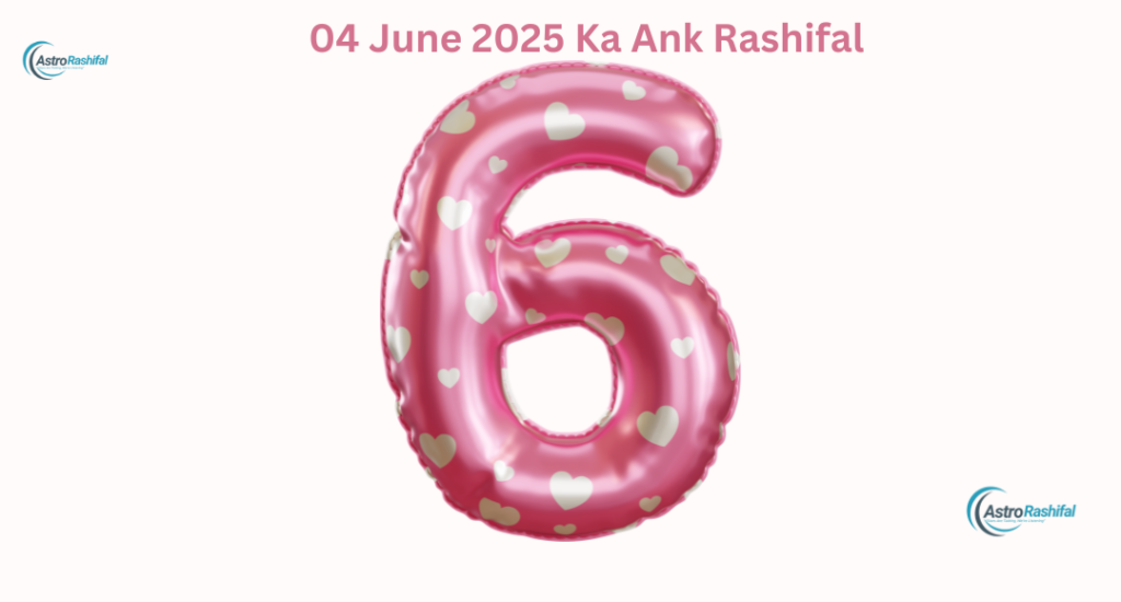 04 June 2025 Ka Ank Rashifal 