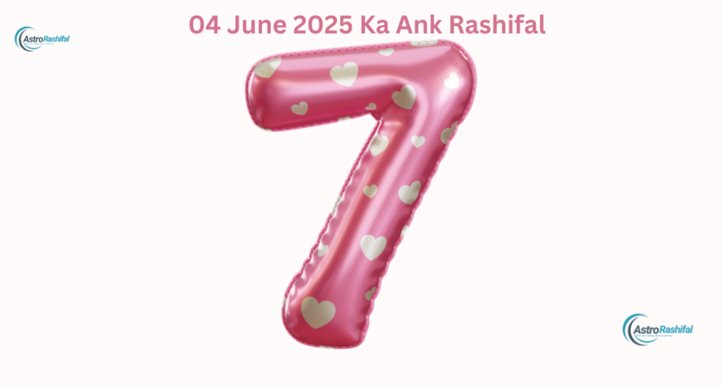 04 June 2025 Ka Ank Rashifal 
