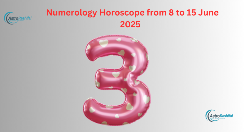 Numerology Horoscope from 8 to 15 June 2025