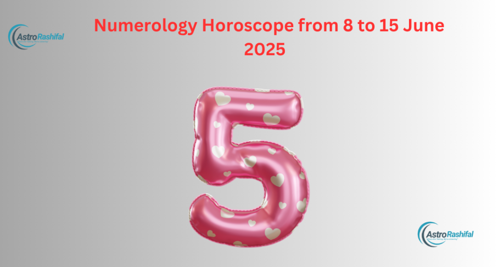 Numerology Horoscope from 8 to 15 June 2025