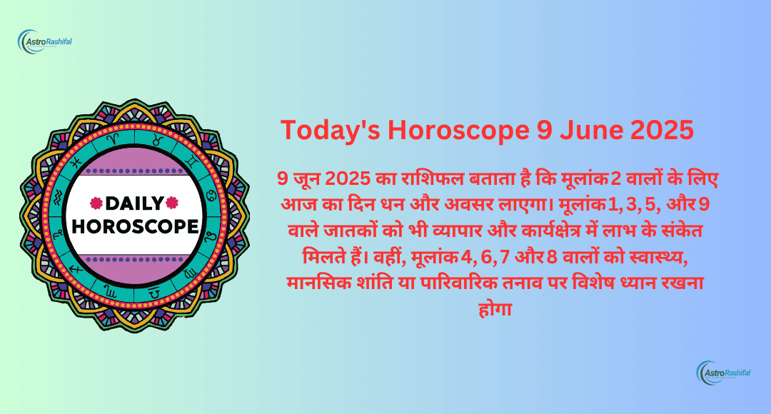 Today's Horoscope 9 June 2025