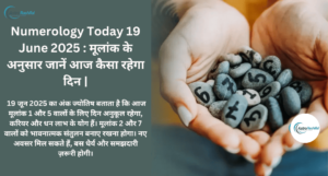 Numerology Today 19 June 2025