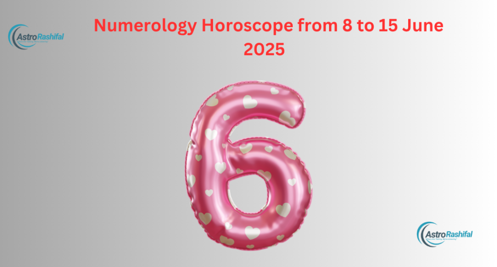 Numerology Horoscope from 8 to 15 June 2025