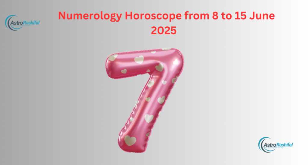 Numerology Horoscope from 8 to 15 June 2025